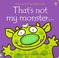 Cover of: That's Not My Monster... (Touchy-Feely Board Books)