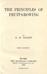 Cover of: The principles of fruit-growing by L. H. Bailey