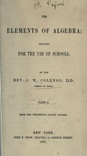 Cover of: The elements of algebra designed for the use of schools... by John William Colenso, John William Colenso