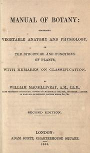 Cover of: Manual of botany comprising vegetable anatomy and physiology, or, The structure and functions of plants, with remarks on classification