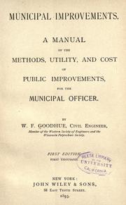 Cover of: Municipal improvements.: A manual of the methods, utility, and cost of public improvements, for the municipal officer.