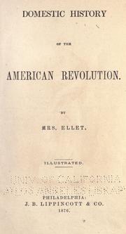 Cover of: Domestic history of the American revolution by E. F. Ellet