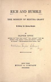 Cover of: Rich and humble: or The mission of Bertha Grant. A story for young people.