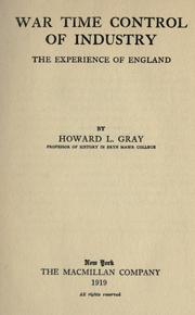 Cover of: War time control of industry by Howard Levi Gray