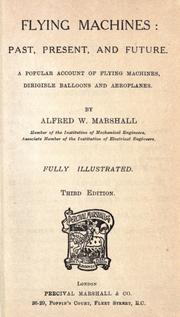 Cover of: Flying machines: past, present, and future.: A popular account of flying machines, dirigible balloons and aeroplanes.