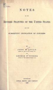 Cover of: Notes on the revised statutes of the United States and the subsequent legislation of Congress. by John M. Gould