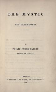 Cover of: The mystic and other poems by Philip James Bailey, Philip James Bailey