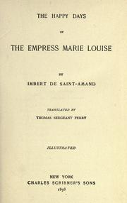 Cover of: The happy days of the Empress Marie Louise by Arthur Léon Imbert de Saint-Amand