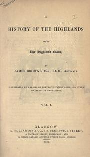 Cover of: A history of the Highlands, and of the Highland Clans. by James Browne, James Browne