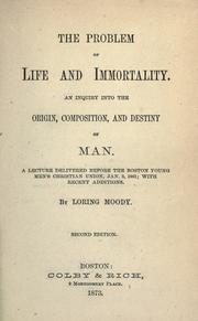 Cover of: The problem of life and immortality by Loring Moody, Loring Moody