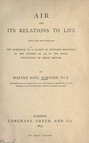 Cover of: Air and its relations to life: being with some additions the substance of a course of lectures delivered in the summer of 1874 at the Royal institution of Great Britain