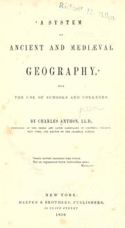 Cover of: A system of ancient and mediæval geography for the use of schools and colleges by Charles Anthon