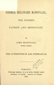 Cover of: George Millward McDougall: the pioneer, patriot and missionary