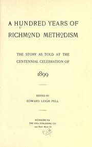 Cover of: A Hundred years of Richmond Methodism: the story as told at the centennial celebration of 1899