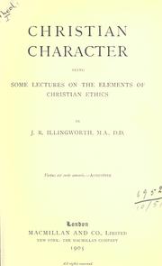 Cover of: Christian character: being some lectures on the elements of Christian ethics.
