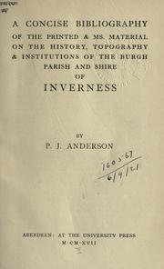 Cover of: A concise bibliography of the printed & ms. material on the history, topography & institutions of the burgh, parish and shire of Inverness.