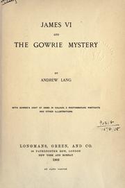 Cover of: James VI and the Gowrie mystery by Andrew Lang, Longmans Green and Company, Andrew Lang