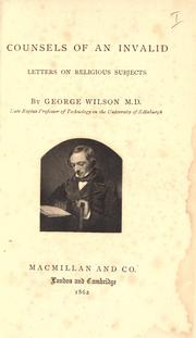 Cover of: Counsels of an invalid by Wilson, George, Wilson, George