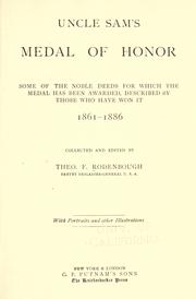 Cover of: Uncle Sam's Medal of Honor: some of the noble deeds for which the medal has been awarded, described by those who have won it, 1861-1866