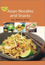 Cover of: Asian Noodles & Snacks: Innovative Ideas for Entertaining With an Asian Flair! (Learn to Cook)