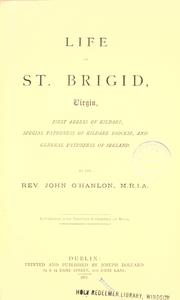 Cover of: Life of St. Brigid, virgin: first abbess of Kildare, special patroness of Kildare Diocese, and general patroness of Ireland