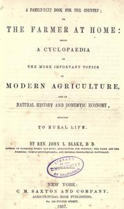 Cover of: A family-text book for the country: or, The farmer at home: being a cyclopaedia of the more important topics in modern agriculture, and in natural history and domestic economy, adapted to rural life.