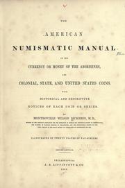 The American numismatical manual of the currency or money of the aborigines, and colonial, state, and United States coins by Montroville Wilson Dickeson