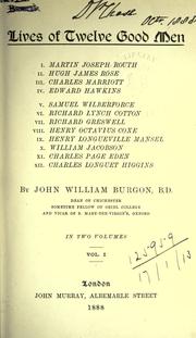 Cover of: Lives of twelve good men by John William Burgon