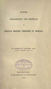 Cover of: Notes expository and critical on certain British theories of morals. by Laurie, Simon Somerville