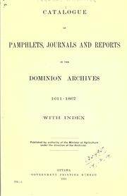 Catalogue of pamphlets, journals and reports in the Dominion archives 1611-1867, with index by Public Archives of Canada.