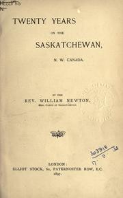 Cover of: Twenty years on the Saskatchewan, N.W. Canada by William Newton