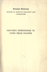 Cover of: The indebtedness of Chaucer's Troilus and Criseyde to Guido delle Colonne's Historia trojana. by George Livingstone Hamilton