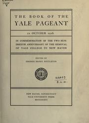 Cover of: The Book of the Yale Pageant, 21 October 1916: in commemoration of the two hundredth anniversary of the removal of Yale College to New Haven.