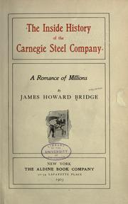 Cover of: The inside history of the Carnegie steel company by James Howard Bridge
