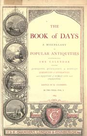 Cover of: book of days, a miscellany of popular antiquities in connection with the calendar, including anecdote, biography, & history, curiosities of literature and oddities of human life and character.