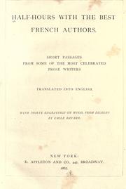 Cover of: Half-hours with the best French authors by translated into English ; with thirty engravings on wood, from designs by Emile Bayard.