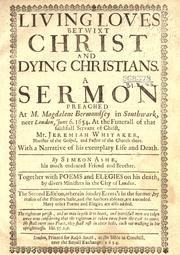 Cover of: Living loves betwixt Christ and dying Christians.: A sermon preached at M. Magdalene Bermondsey in Southwark, neer London, June 6. 1654, at the funerall of that faithfull servant of Christ, Mr. Jeremiah Whitaker, minister of the Gospel, and pastor of the church there.  With a narrative of his exemplary life and death.  Together with poems and elegies on his death, by divers ministers in the city of London.