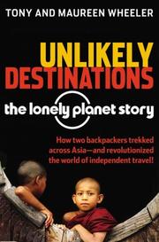 Cover of: Unlikely Destinations: The Lonely Planet Story