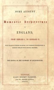 Cover of: Some account of domestic architecture in England from Edward I. to Richard II