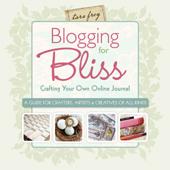 Cover of: Blogging for Bliss: crafting your own online journal