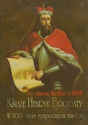 Cover of: Książę Henryk Brodaty: w 800-lecie rozpoczęcia rządów