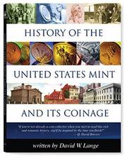 History Of The United States Mint and Its Coinage (History of the U. S. Mint and Its Coinage) by David W. Lange