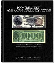 Cover of: 100 Greatest American Currency Notes: The Stories Behind The Most Colonial, Confederate, Federal, Obsolete, and Private American Notes