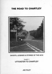 Cover of: The Road to Chartley: Part 1  Uttoxeter to Chartley, Ghosts, Legends & Stories of the A518