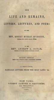 Cover of: The life and remains, letters, lectures, and poems of the Rev. Robert Murray McCheyne