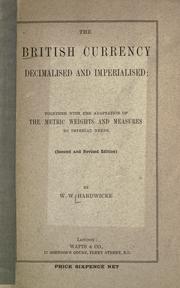 Cover of: The British currency decimalised and imperialised: together with the adaption of the metric weights and measures to imperial needs.