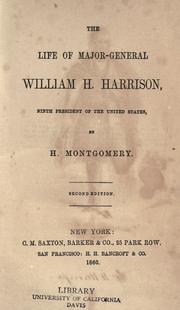 The life of Major-General William H. Harrison .. by Henry Montgomery