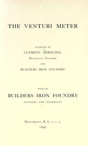 Cover of: The Venturi Meter patented by Clemens Herschel, hydraulic engineer and Builders Iron Foundry, made by Builders Iron Foundry, founders and machinists. by 