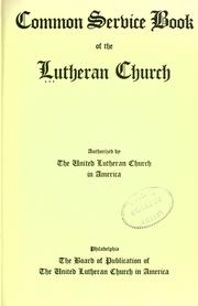 Common service book of the Lutheran church by United Lutheran Church in America.