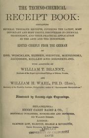 Cover of: The techno-chemical receipt book: containing several thousand receipts by William T. Brannt
